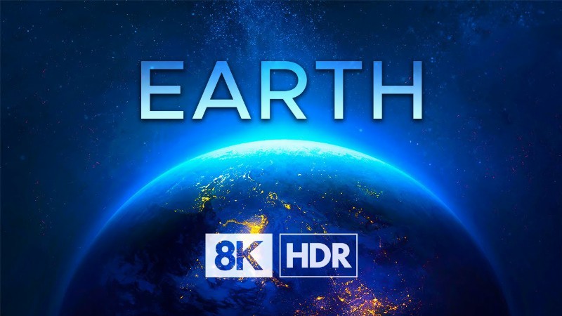 image 0 Earth In 8k Ultra Hd Hdr - Our Beautiful World (60 Fps)